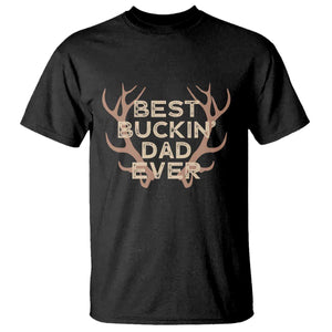 Funny Best Buckin Dad Ever T Shirt Deer Hunting Father's Day - Print Your Wear