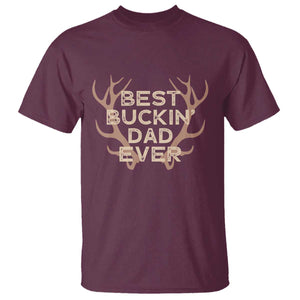 Funny Best Buckin Dad Ever T Shirt Deer Hunting Father's Day TS11 Maroon Print Your Wear
