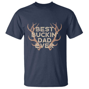 Funny Best Buckin Dad Ever T Shirt Deer Hunting Father's Day TS11 Navy Print Your Wear