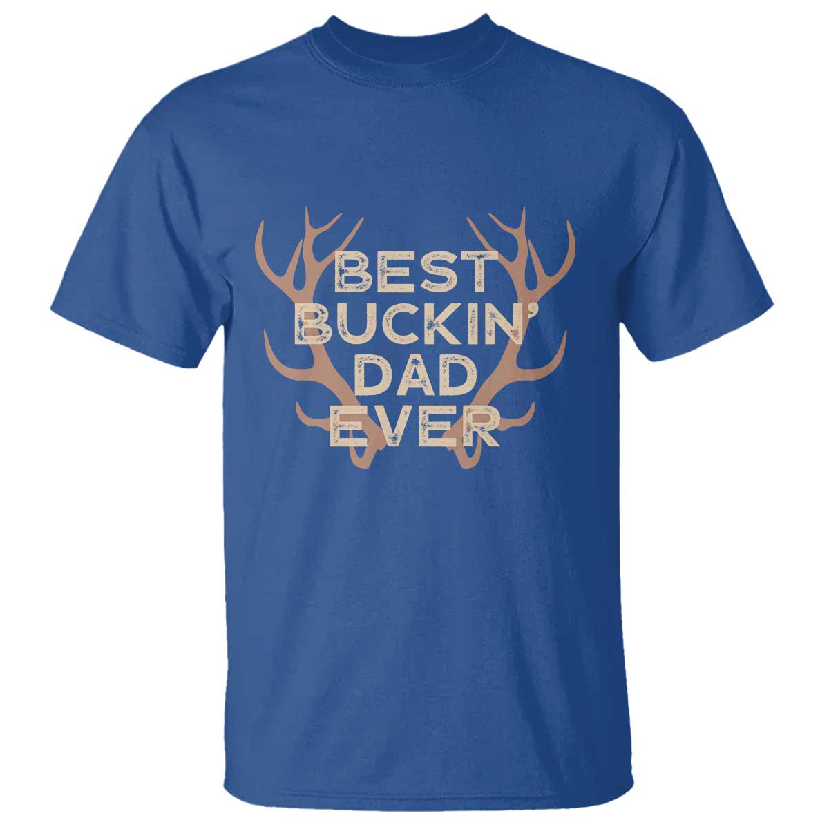 Funny Best Buckin Dad Ever T Shirt Deer Hunting Father's Day TS11 Royal Blue Print Your Wear