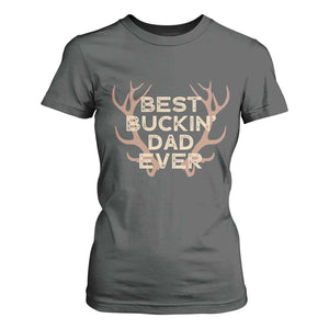 Funny Best Buckin Dad Ever T Shirt For Women Deer Hunting Father's Day TS11 Dark Heather Print Your Wear