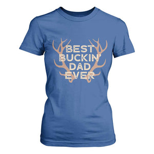 Funny Best Buckin Dad Ever T Shirt For Women Deer Hunting Father's Day TS11 Royal Blue Print Your Wear