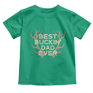 Funny Best Buckin Dad Ever Toddler T Shirt Deer Hunting Father's Day TS11 Irish Green Print Your Wear