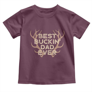 Funny Best Buckin Dad Ever Toddler T Shirt Deer Hunting Father's Day TS11 Maroon Print Your Wear