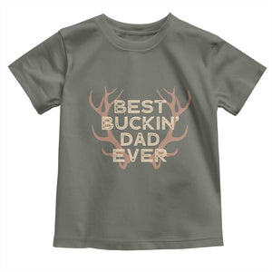 Funny Best Buckin Dad Ever Toddler T Shirt Deer Hunting Father's Day TS11 Military Green Print Your Wear
