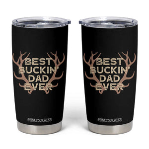 Funny Best Buckin Dad Ever Tumbler Cup Deer Hunting Father's Day TS11 Black Print Your Wear