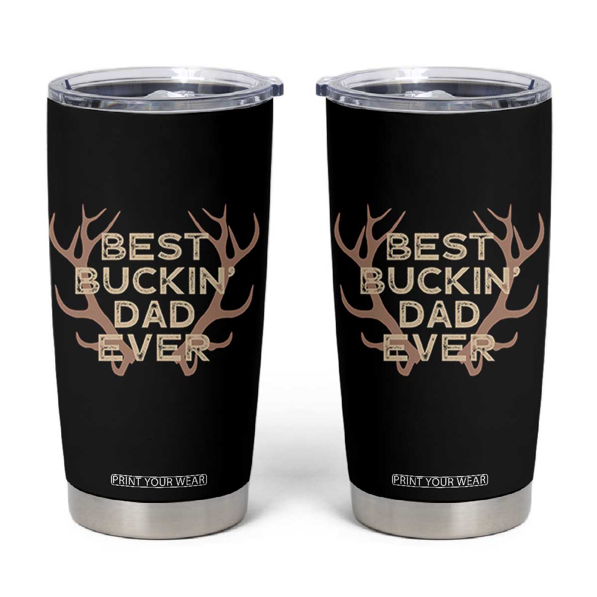 Funny Best Buckin Dad Ever Tumbler Cup Deer Hunting Father's Day TS11 Black Print Your Wear