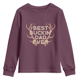 Funny Best Buckin Dad Ever Youth Sweatshirt Deer Hunting Father's Day TS11 Maroon Print Your Wear
