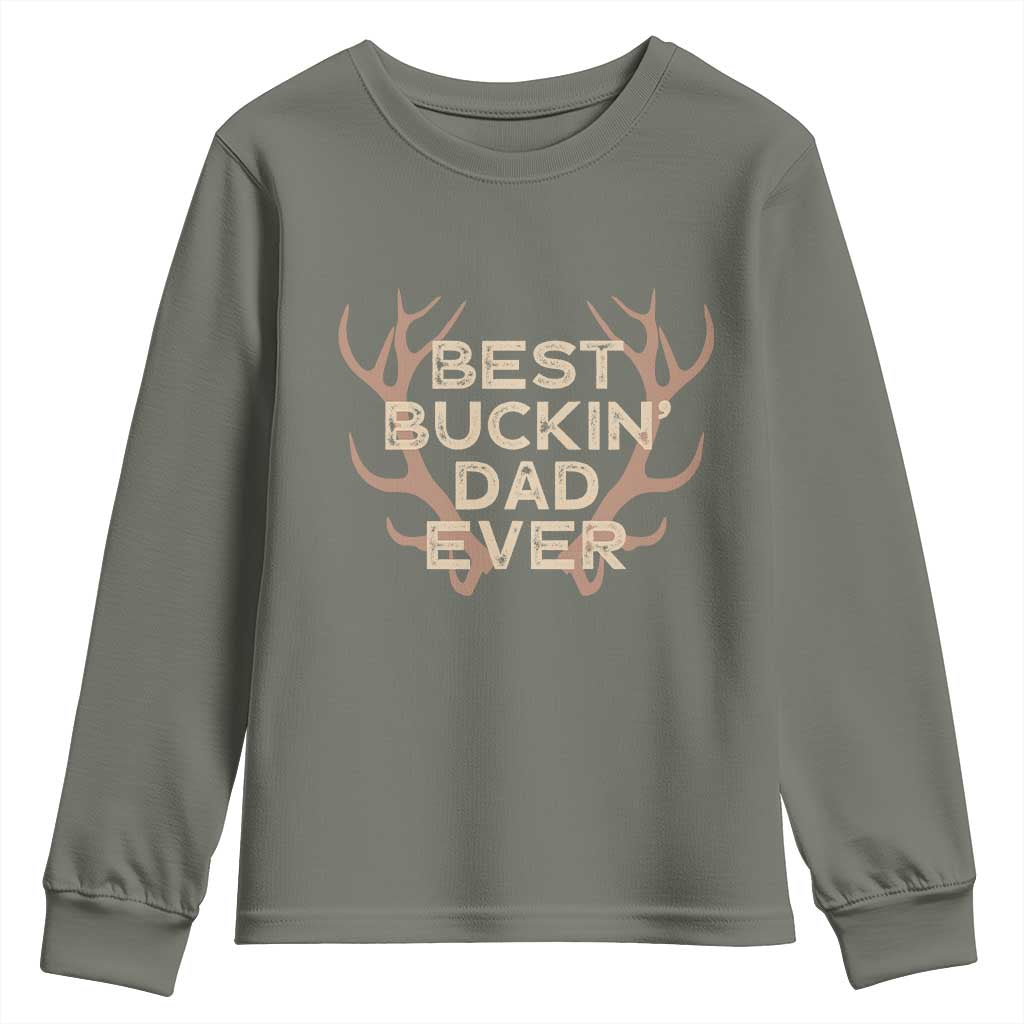 Funny Best Buckin Dad Ever Youth Sweatshirt Deer Hunting Father's Day TS11 Military Green Print Your Wear