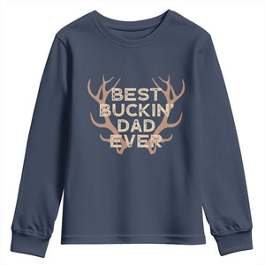 Funny Best Buckin Dad Ever Youth Sweatshirt Deer Hunting Father's Day TS11 Navy Print Your Wear