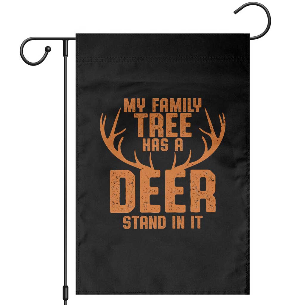 Funny My Family Tree Has A Deer Stand In It Garden Flag Deer Hunting TS11 Black Print Your Wear