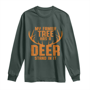 Funny My Family Tree Has A Deer Stand In It Long Sleeve Shirt Deer Hunting TS11 Dark Forest Green Print Your Wear