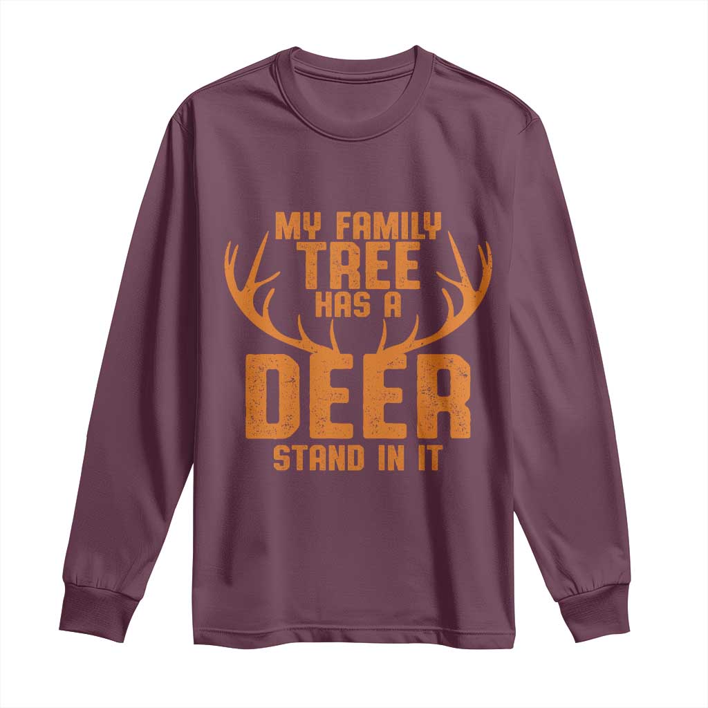 Funny My Family Tree Has A Deer Stand In It Long Sleeve Shirt Deer Hunting TS11 Maroon Print Your Wear