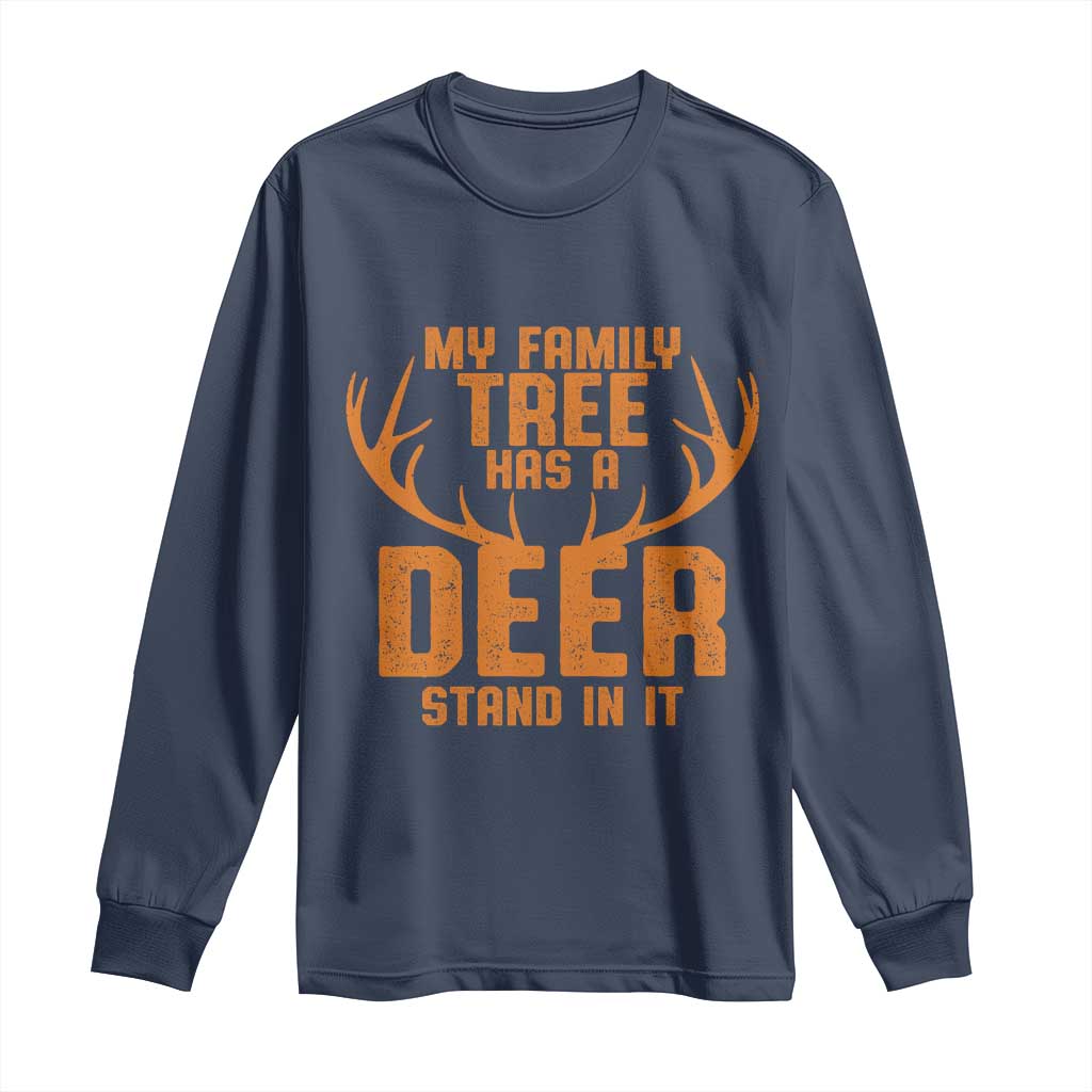 Funny My Family Tree Has A Deer Stand In It Long Sleeve Shirt Deer Hunting TS11 Navy Print Your Wear