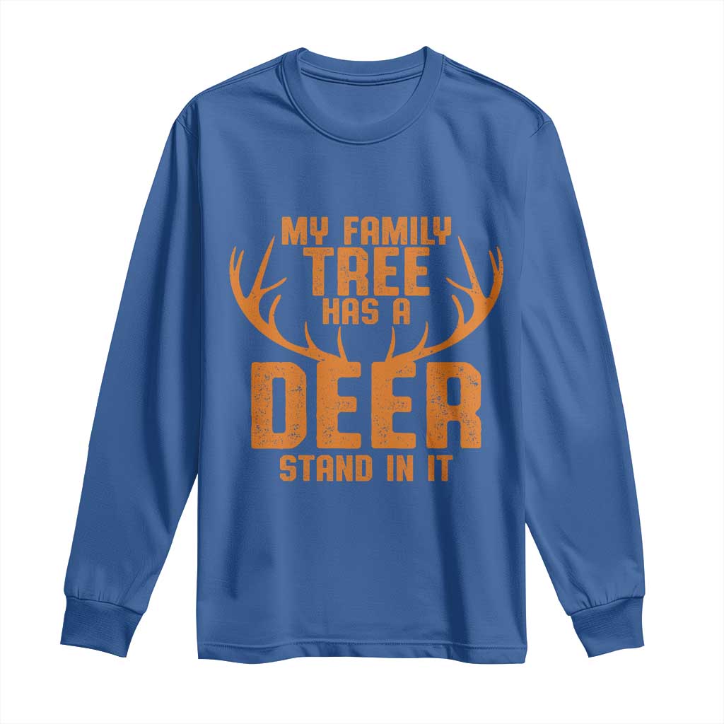 Funny My Family Tree Has A Deer Stand In It Long Sleeve Shirt Deer Hunting TS11 Royal Blue Print Your Wear
