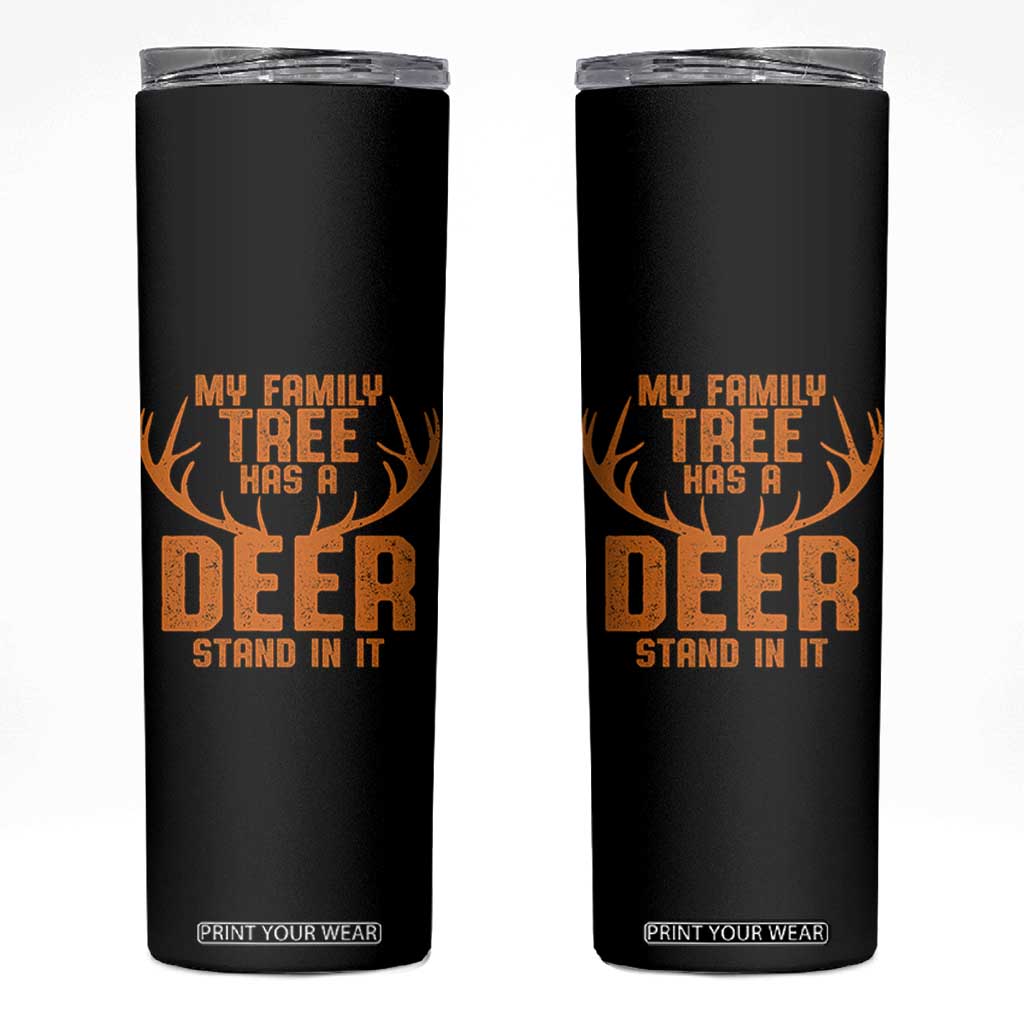 Funny My Family Tree Has A Deer Stand In It Skinny Tumbler Deer Hunting TS11 Black Print Your Wear