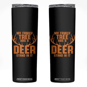 Funny My Family Tree Has A Deer Stand In It Skinny Tumbler Deer Hunting TS11 Black Print Your Wear