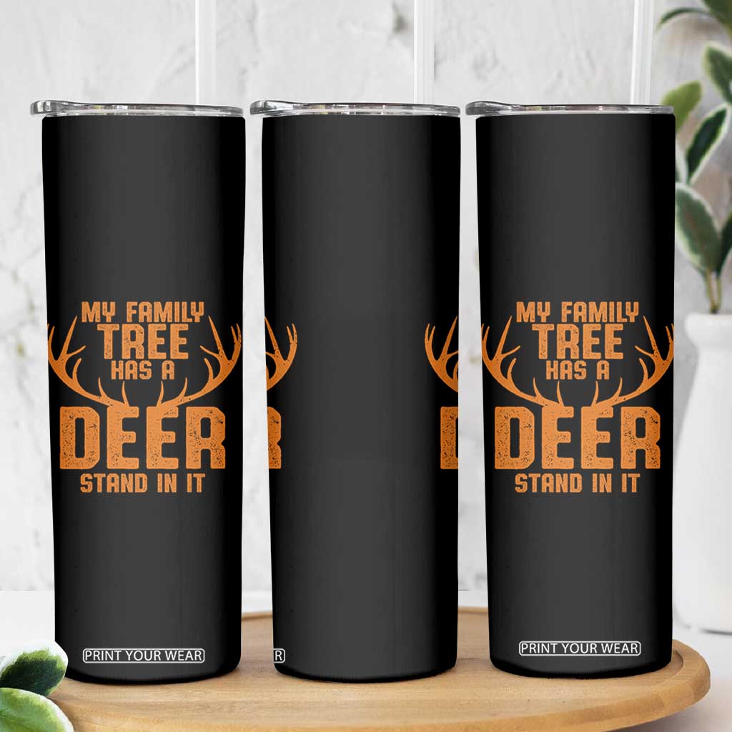 Funny My Family Tree Has A Deer Stand In It Skinny Tumbler Deer Hunting TS11 Print Your Wear