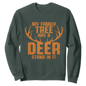 Funny My Family Tree Has A Deer Stand In It Sweatshirt Deer Hunting TS11 Dark Forest Green Print Your Wear