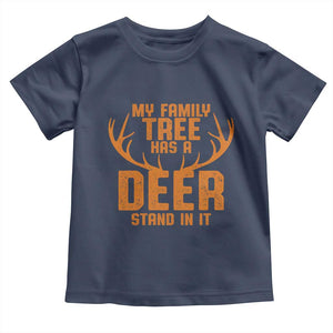 Funny My Family Tree Has A Deer Stand In It Toddler T Shirt Deer Hunting TS11 Navy Print Your Wear