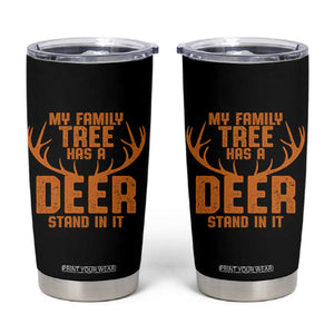 Funny My Family Tree Has A Deer Stand In It Tumbler Cup Deer Hunting TS11 Black Print Your Wear