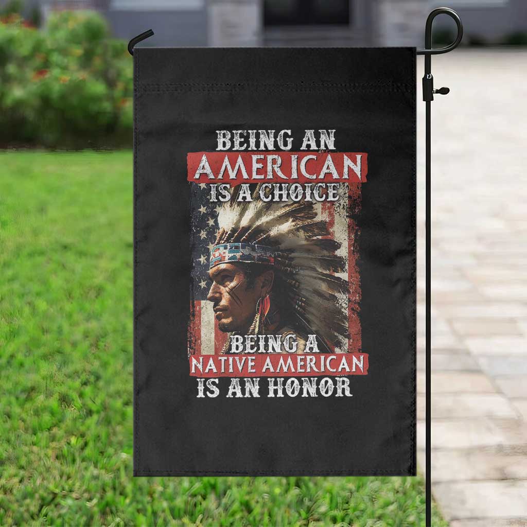 Being An American Is A Choice Being A Native American Is An Honor Garden Flag USA Flag TS11 Print Your Wear