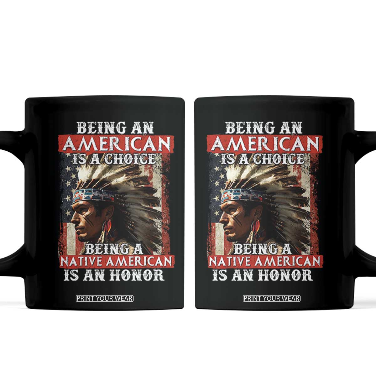 Being An American Is A Choice Being A Native American Is An Honor Coffee Mug USA Flag TS11 Black Print Your Wear