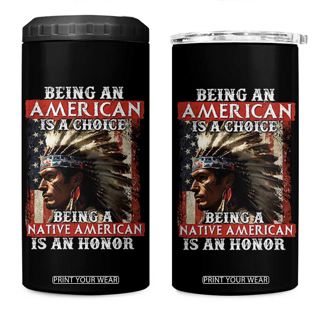 Being An American Is A Choice Being A Native American Is An Honor 4 in 1 Can Cooler Tumbler USA Flag TS11 One Size: 16 oz Black Print Your Wear