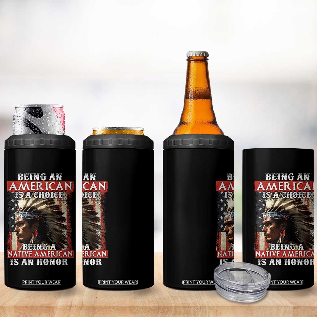 Being An American Is A Choice Being A Native American Is An Honor 4 in 1 Can Cooler Tumbler USA Flag TS11 Print Your Wear
