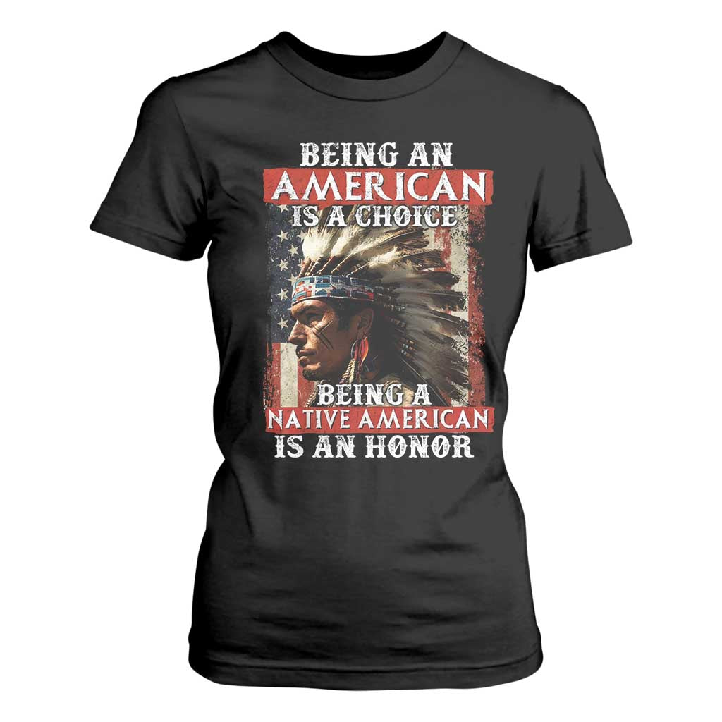Being An American Is A Choice Being A Native American Is An Honor T Shirt For Women USA Flag TS11 Black Print Your Wear