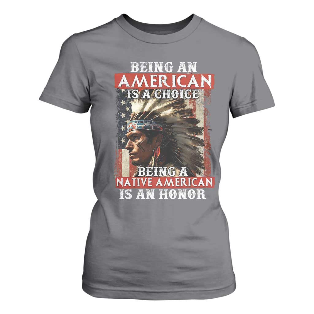 Being An American Is A Choice Being A Native American Is An Honor T Shirt For Women USA Flag TS11 Charcoal Print Your Wear