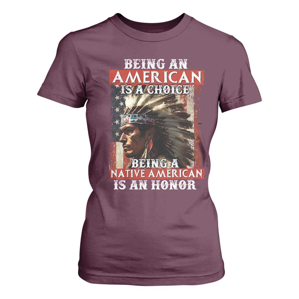 Being An American Is A Choice Being A Native American Is An Honor T Shirt For Women USA Flag TS11 Maroon Print Your Wear