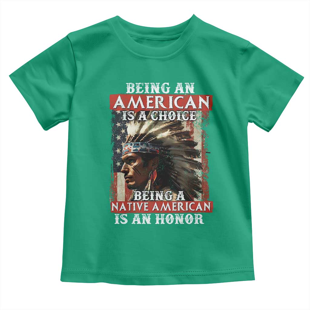 Being An American Is A Choice Being A Native American Is An Honor Toddler T Shirt USA Flag TS11 Irish Green Print Your Wear