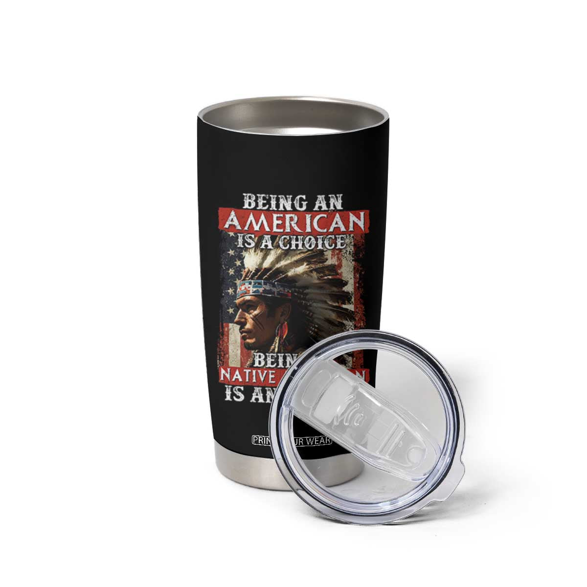 Being An American Is A Choice Being A Native American Is An Honor Tumbler Cup USA Flag TS11 Print Your Wear