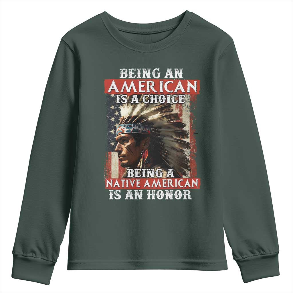 Being An American Is A Choice Being A Native American Is An Honor Youth Sweatshirt USA Flag TS11 Dark Forest Green Print Your Wear
