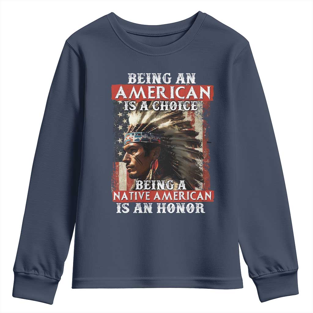 Being An American Is A Choice Being A Native American Is An Honor Youth Sweatshirt USA Flag TS11 Navy Print Your Wear