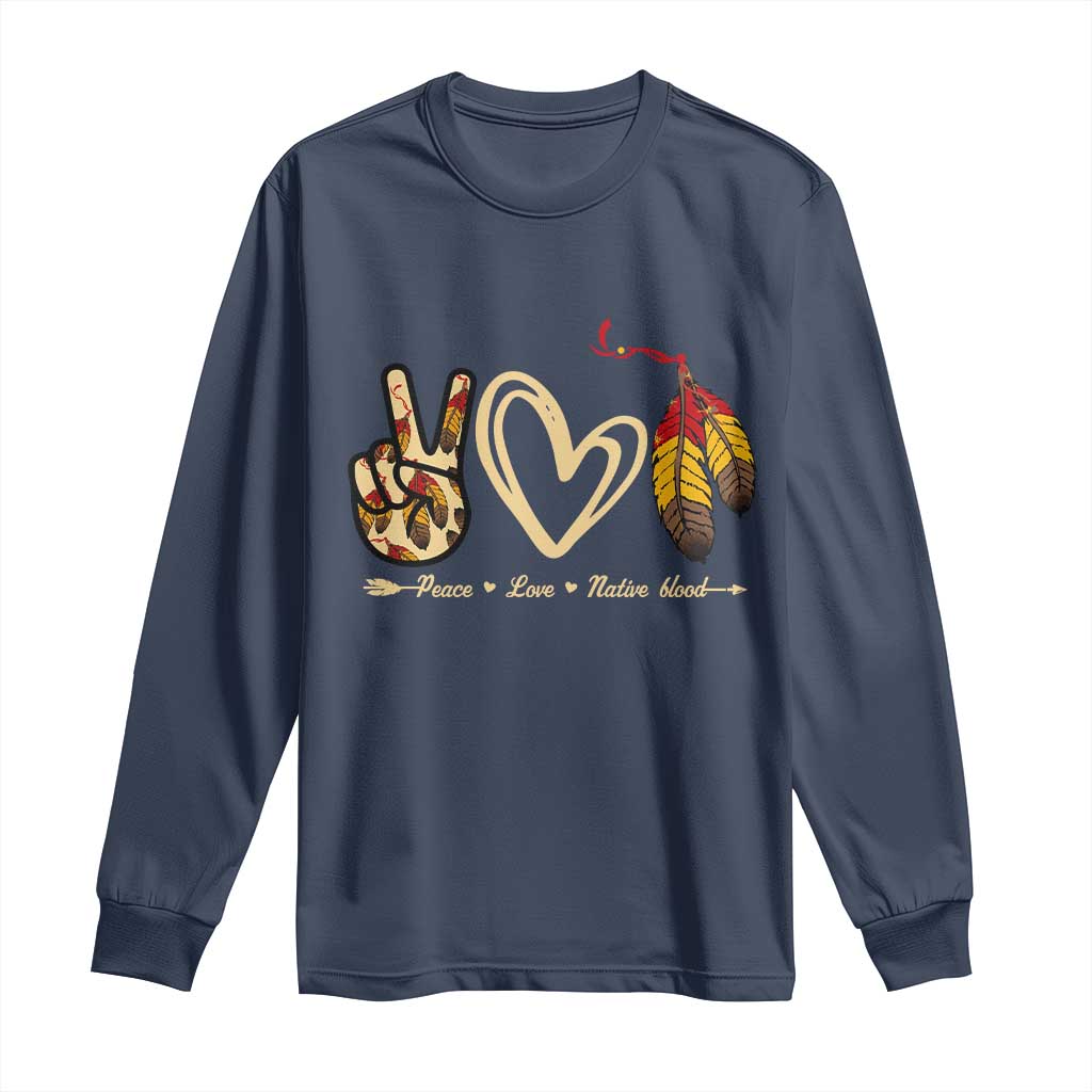 Peace Love Native Blood Long Sleeve Shirt Native American Feathers TS11 Navy Print Your Wear