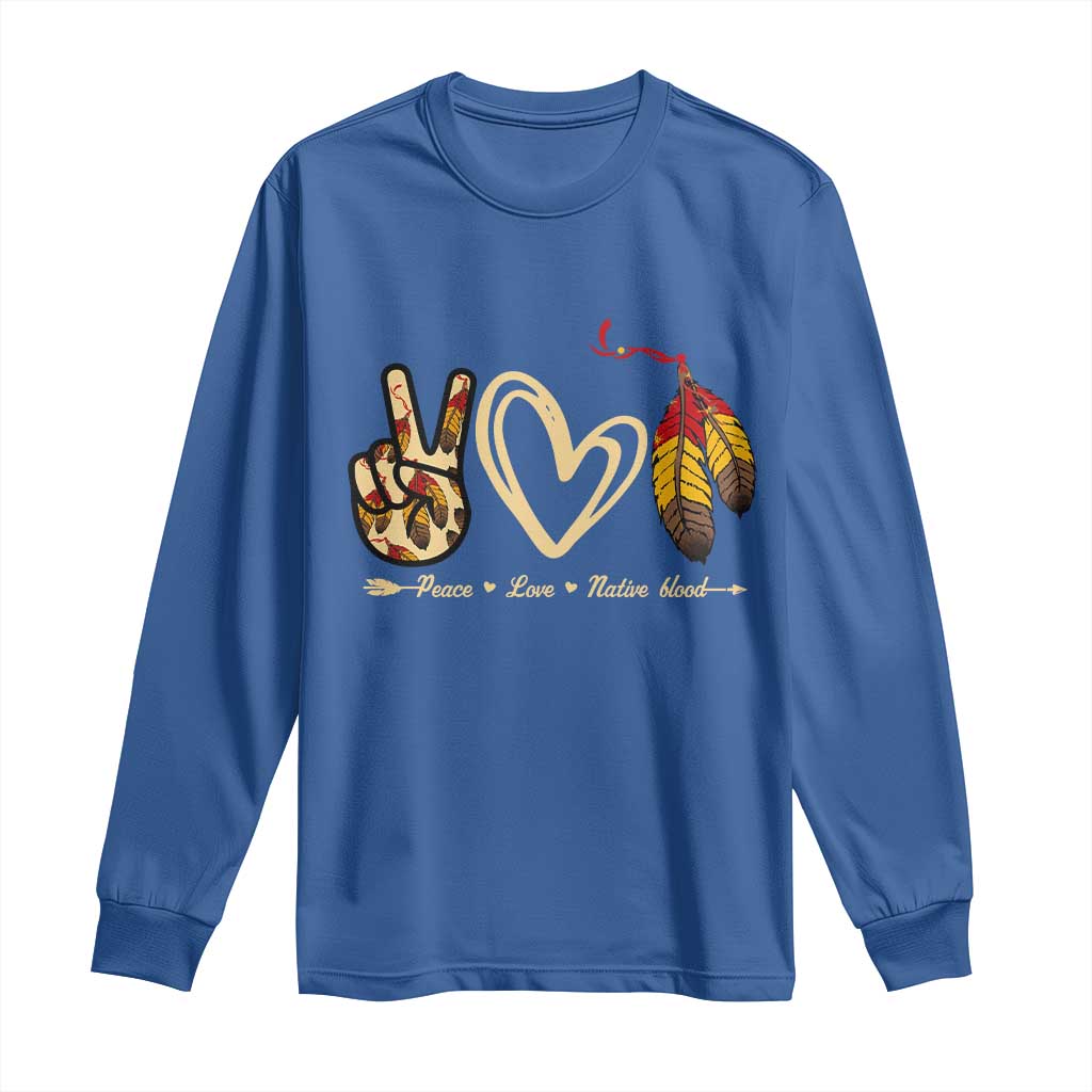 Peace Love Native Blood Long Sleeve Shirt Native American Feathers TS11 Royal Blue Print Your Wear
