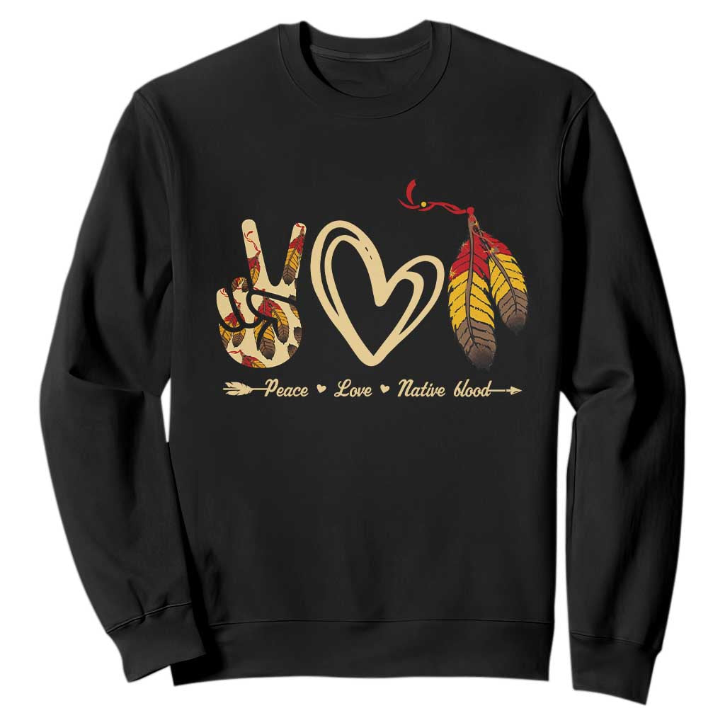 Peace Love Native Blood Sweatshirt Native American Feathers TS11 Black Print Your Wear