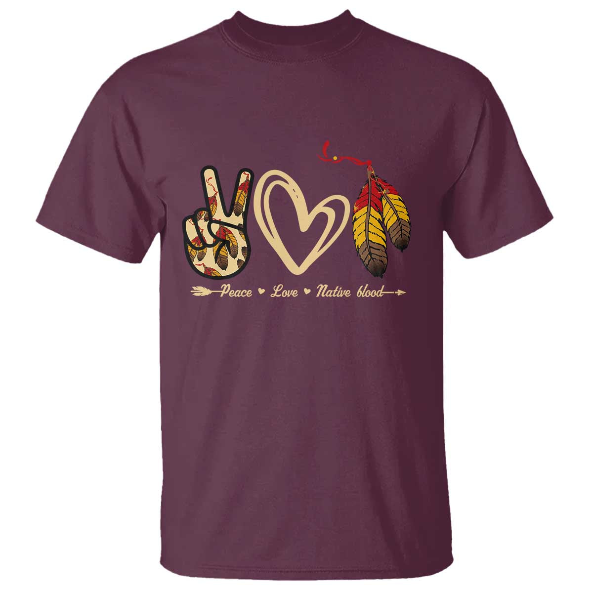 Peace Love Native Blood T Shirt Native American Feathers TS11 Maroon Print Your Wear