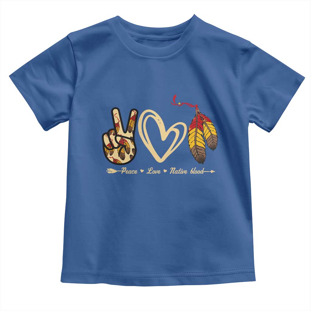 Peace Love Native Blood Toddler T Shirt Native American Feathers TS11 Royal Blue Print Your Wear