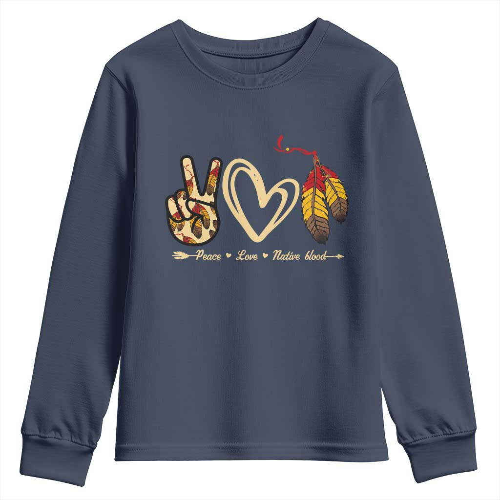 Peace Love Native Blood Youth Sweatshirt Native American Feathers TS11 Navy Print Your Wear