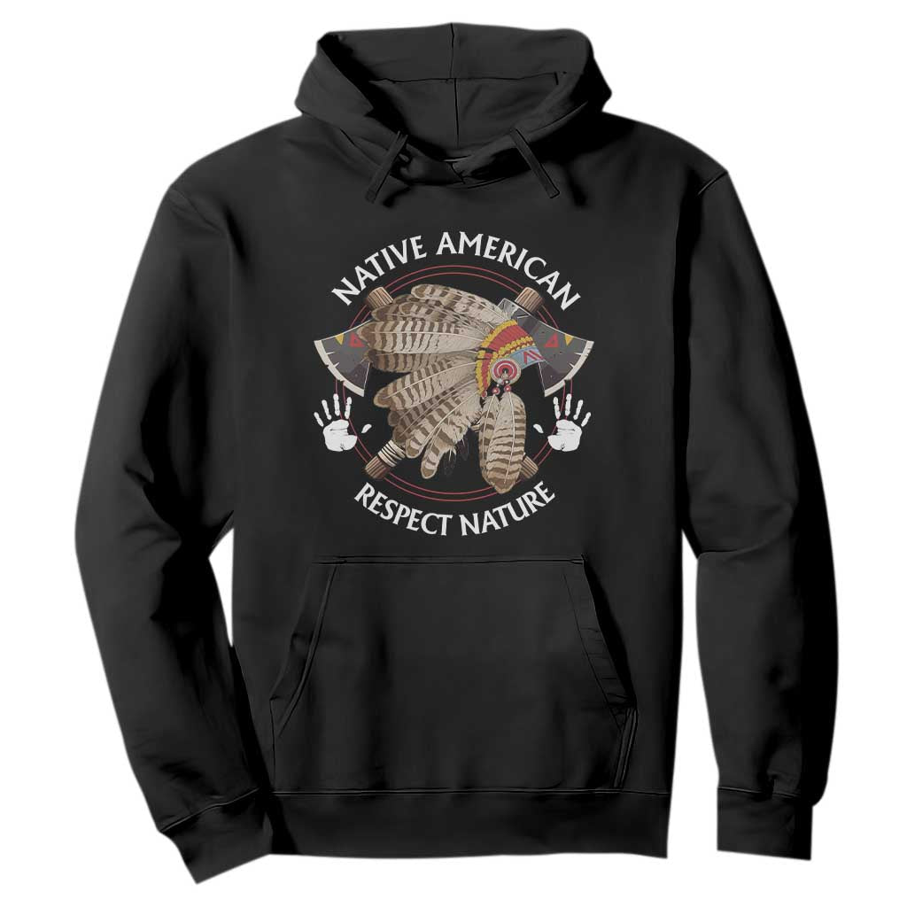 Native American Respect Nature Hoodie Indigenous Indian War Bonnet Tomahawks TS11 Black Print Your Wear