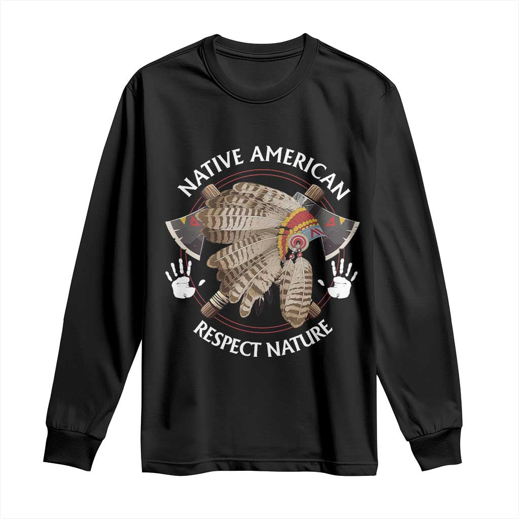 Native American Respect Nature Long Sleeve Shirt Indigenous Indian War Bonnet Tomahawks TS11 Black Print Your Wear