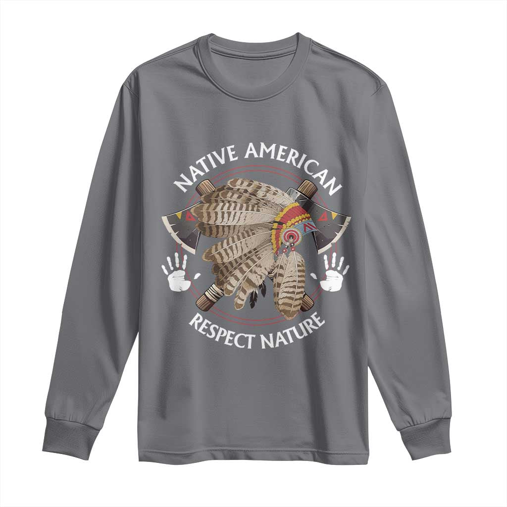 Native American Respect Nature Long Sleeve Shirt Indigenous Indian War Bonnet Tomahawks TS11 Charcoal Print Your Wear