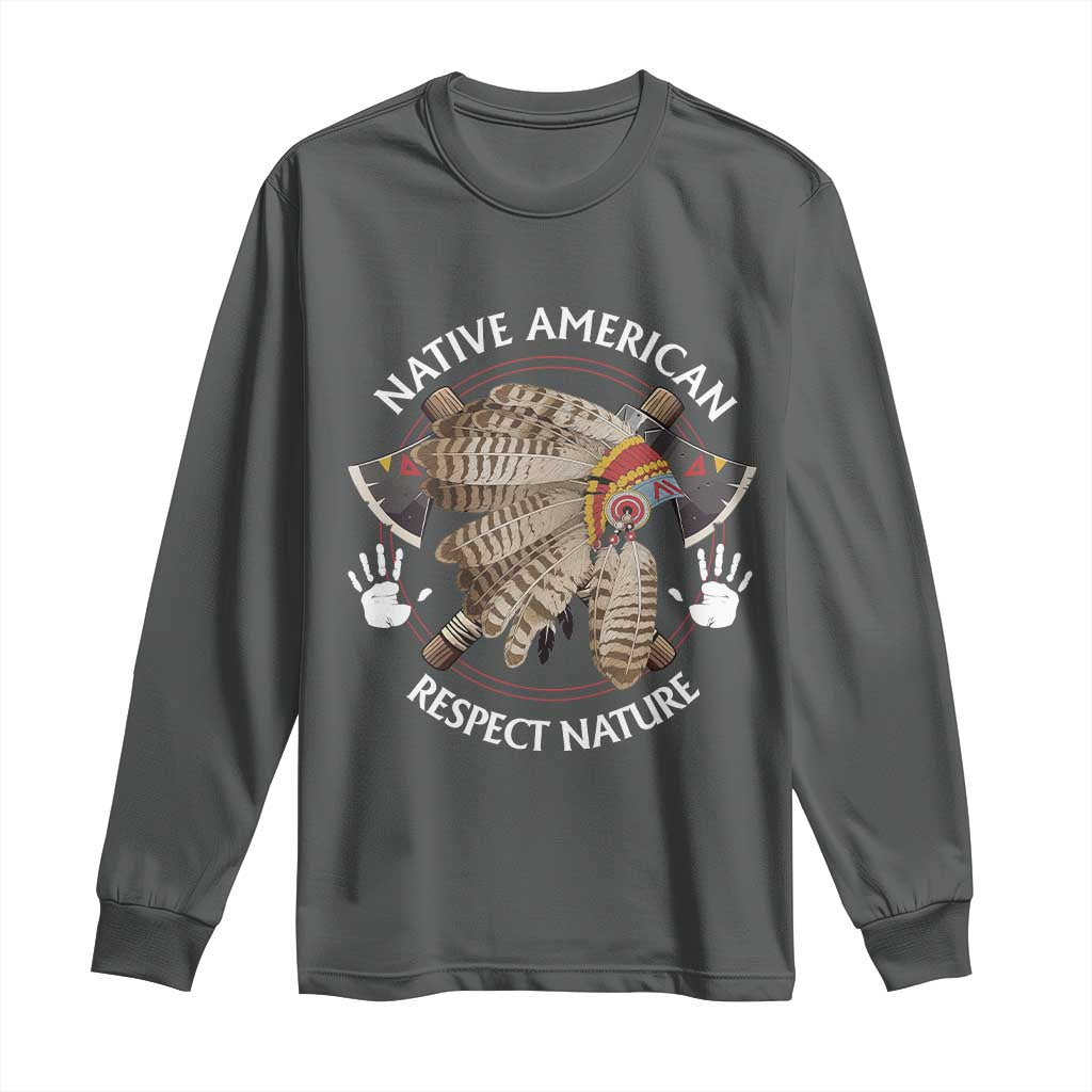 Native American Respect Nature Long Sleeve Shirt Indigenous Indian War Bonnet Tomahawks TS11 Dark Heather Print Your Wear