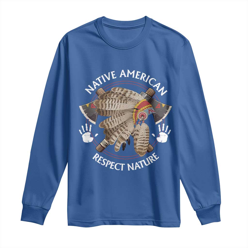 Native American Respect Nature Long Sleeve Shirt Indigenous Indian War Bonnet Tomahawks TS11 Royal Blue Print Your Wear