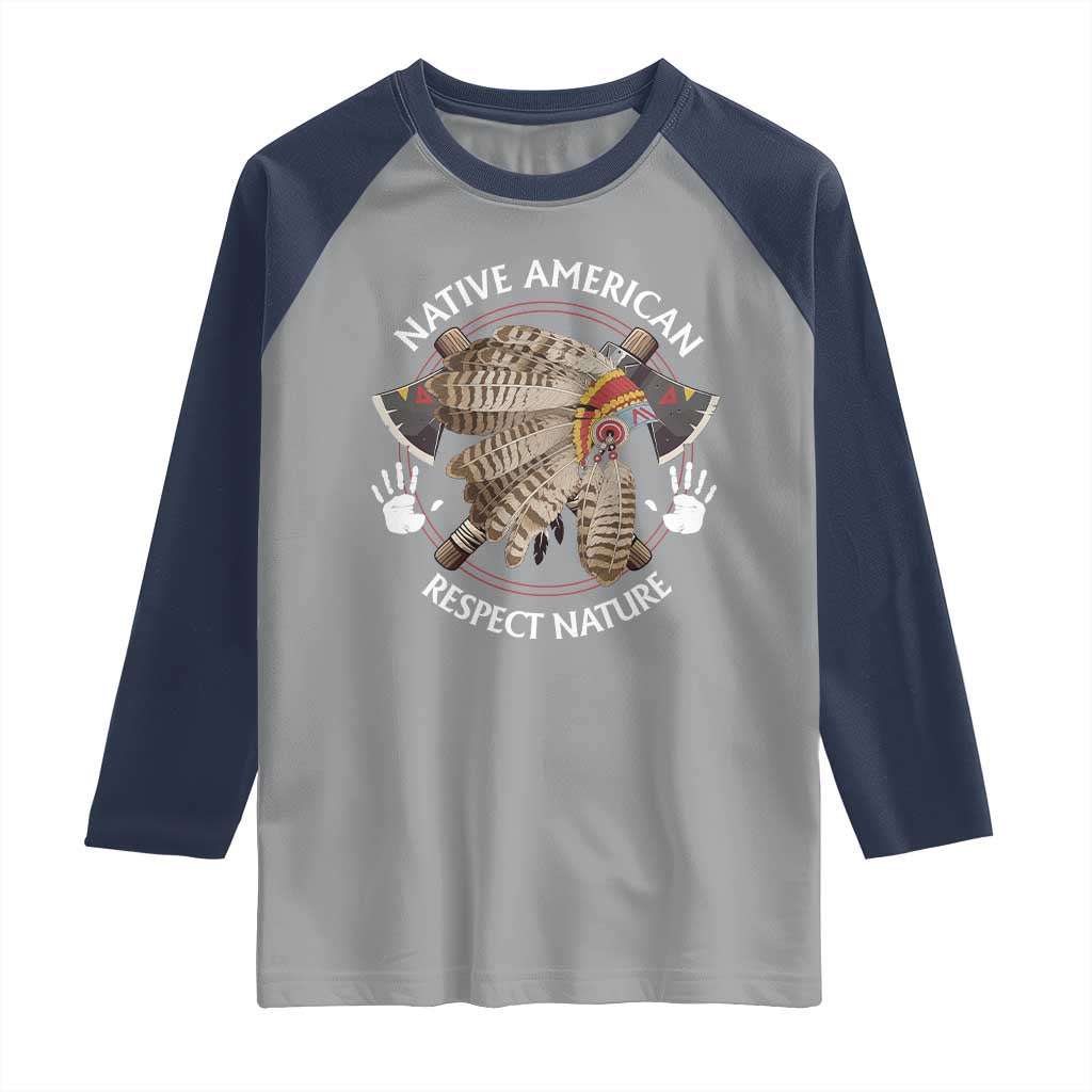 Native American Respect Nature Raglan Shirt Indigenous Indian War Bonnet Tomahawks TS11 Sport Gray Navy Print Your Wear