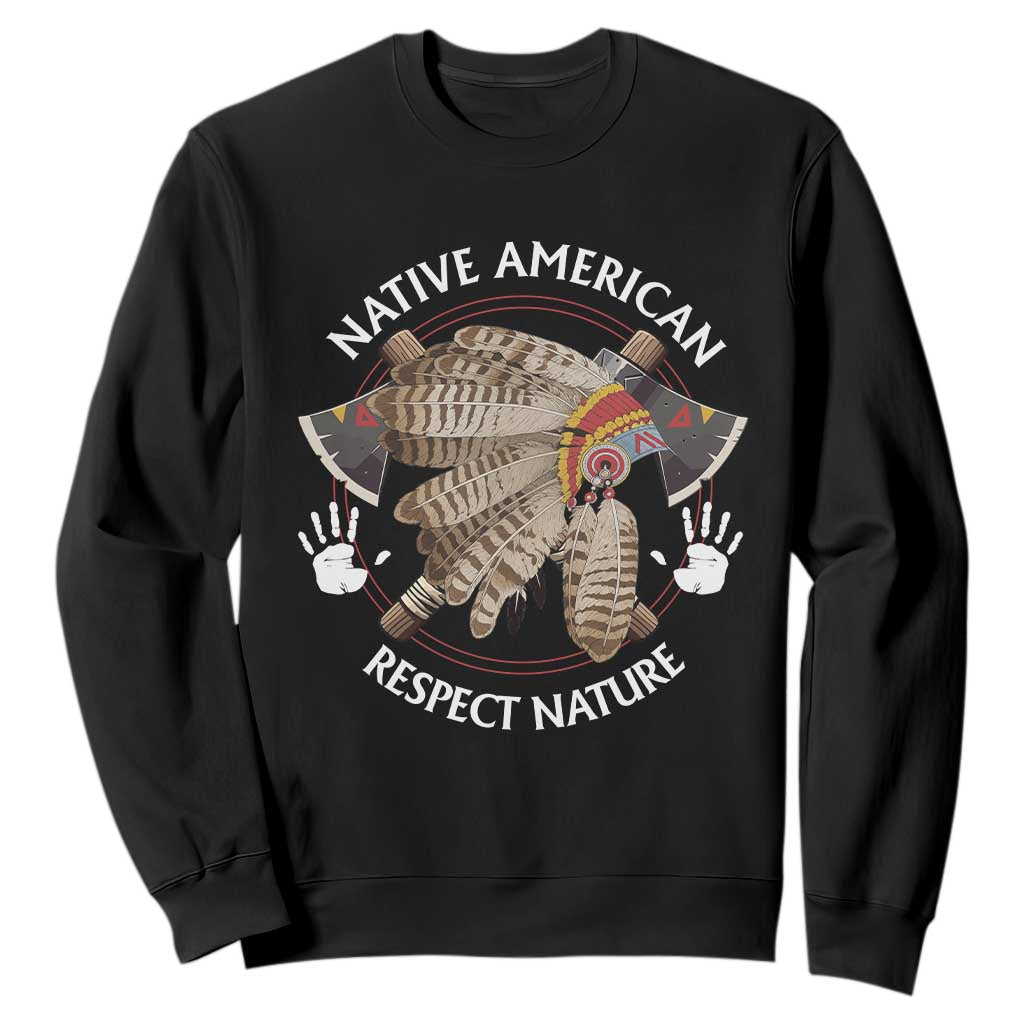 Native American Respect Nature Sweatshirt Indigenous Indian War Bonnet Tomahawks TS11 Black Print Your Wear