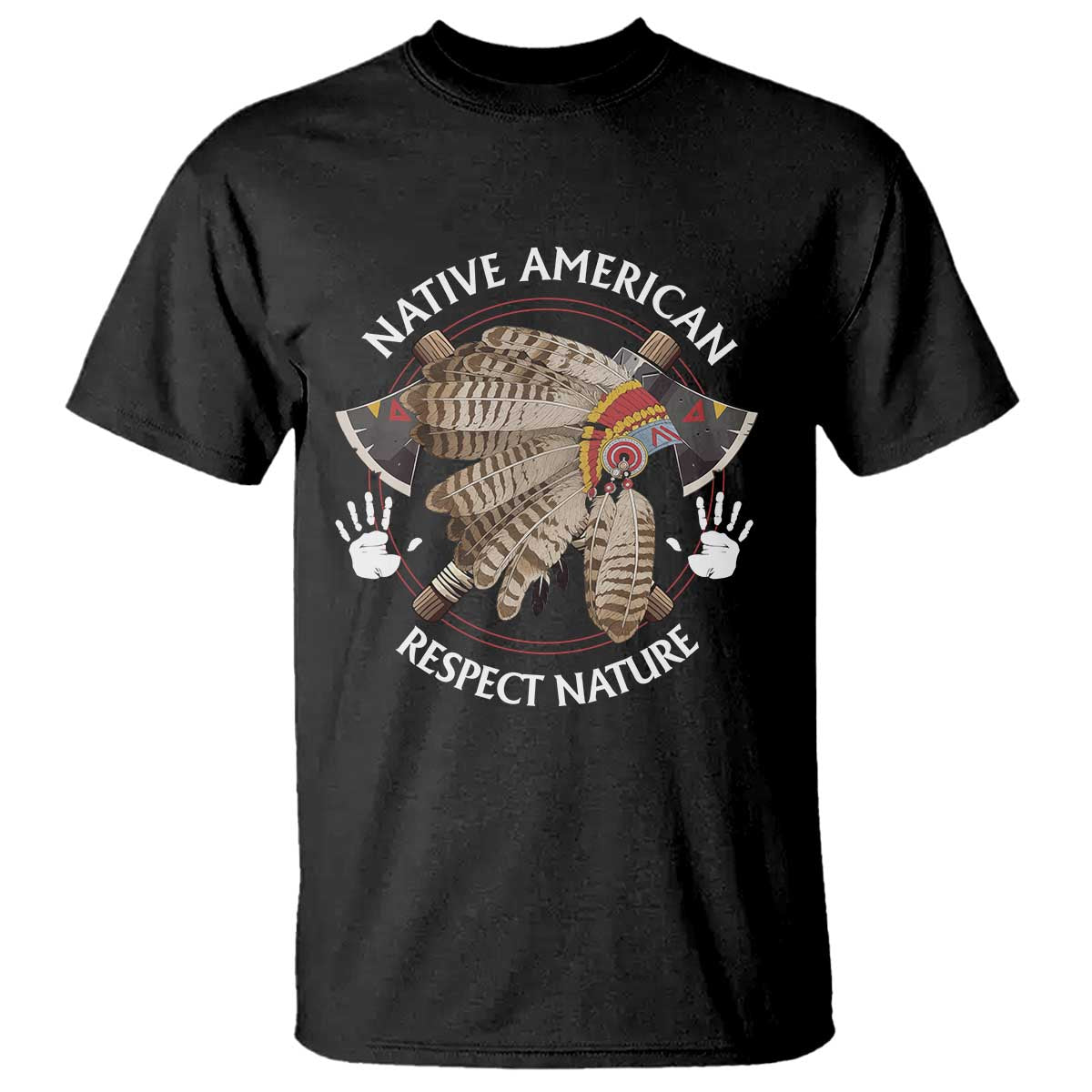 Native American Respect Nature T Shirt Indigenous Indian War Bonnet Tomahawks TS11 Black Print Your Wear